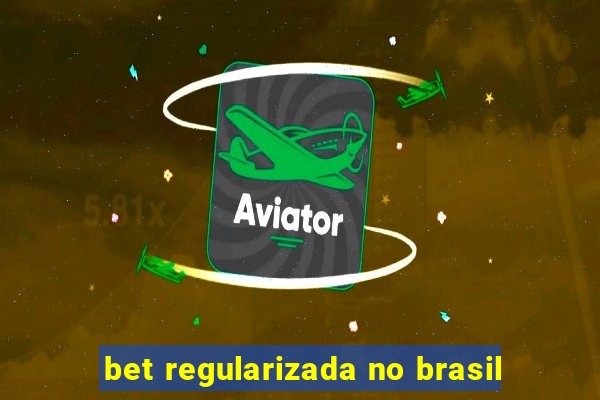 bet regularizada no brasil